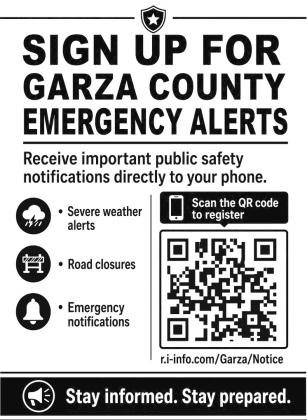 STAY INFORMED Garza County residents can scan the QR code above to register for emergency alerts, including severe weather, road closures and other public safety notifications.