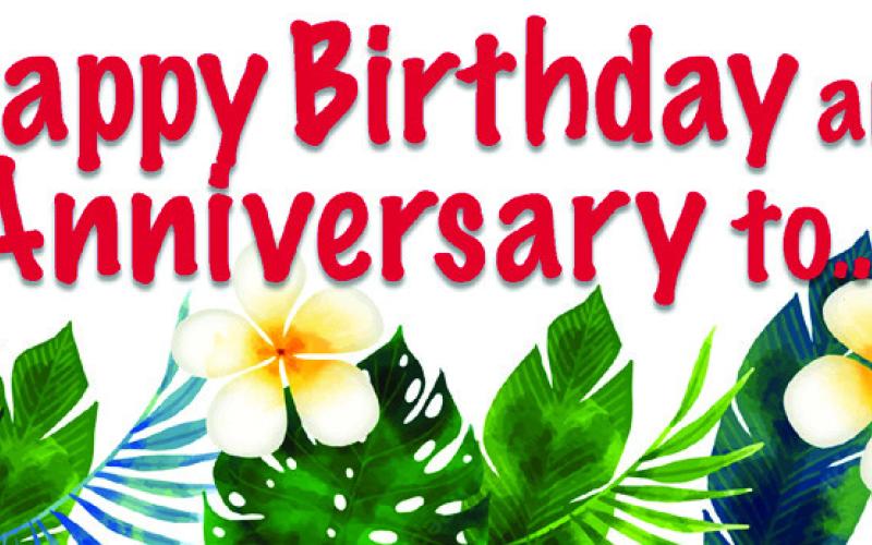 HAPPY BIRTHDAY AND ANNIVERSARIES TO...