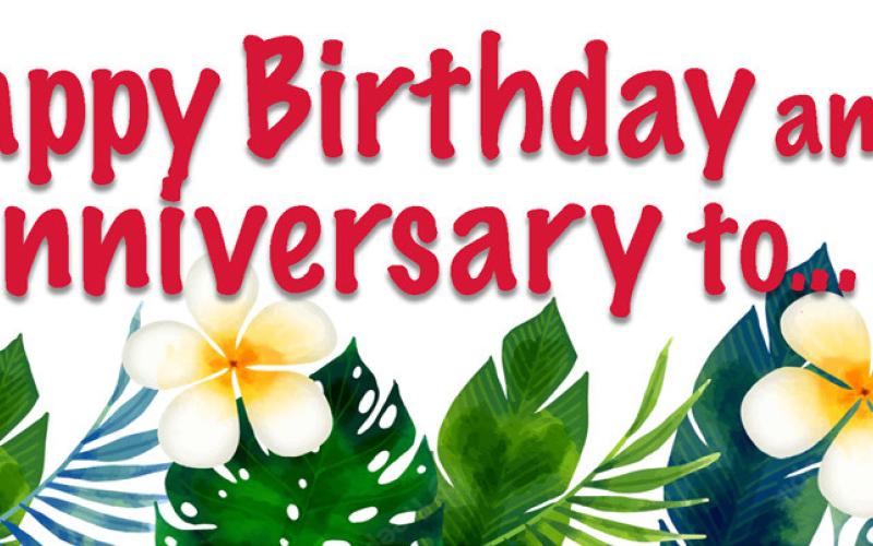 HAPPY BIRTHDAY AND ANNIVERSARIES TO...