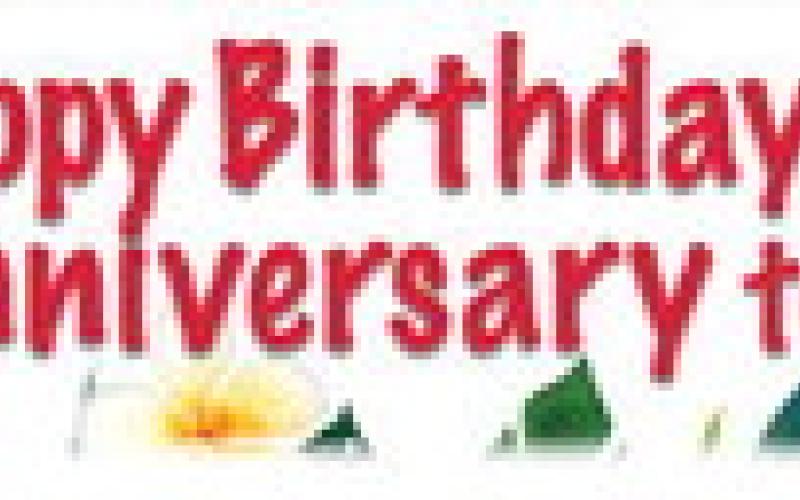 HAPPY BIRTHDAY AND ANNIVERSARIES TO...