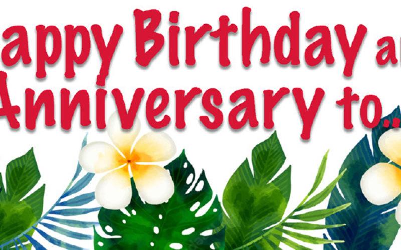 HAPPY BIRTHDAY AND ANNIVERSARIES TO...