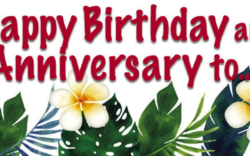 HAPPY BIRTHDAY AND ANNIVERSARIES TO...