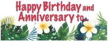 HAPPY BIRTHDAY AND ANNIVERSARIES TO...