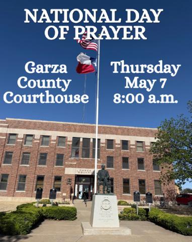 PRAYER GATHERING The Garza County Courthouse will host a National Day of Prayer gathering at 8 a.m. May 7 at the flagpole in Post. | STEPHANIE ALLE