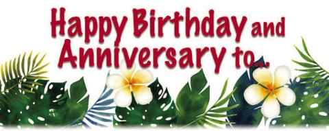 HAPPY BIRTHDAY AND ANNIVERSARIES TO...