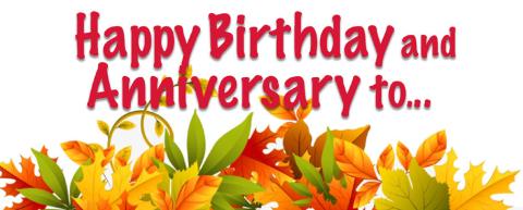 HAPPY BIRTHDAY AND ANNIVERSARIES TO...
