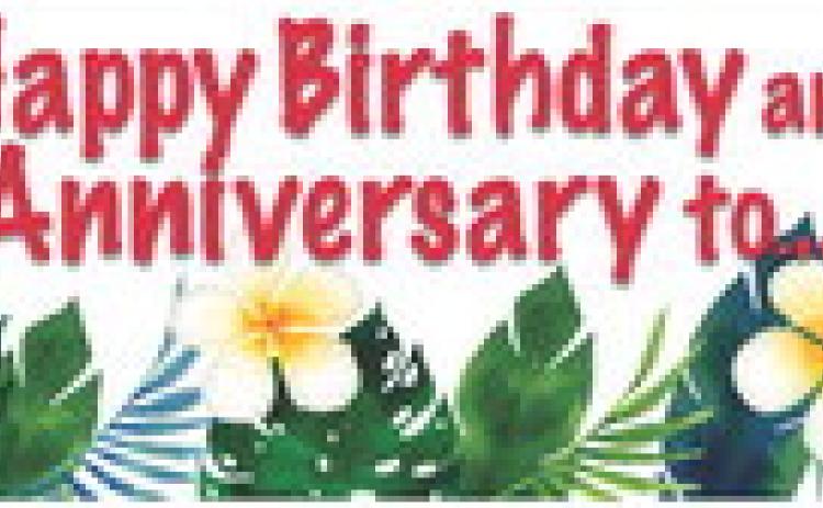 HAPPY BIRTHDAY AND ANNIVERSARIES TO...