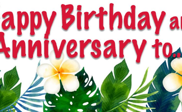 Happy Birthdays and Anniversary to...