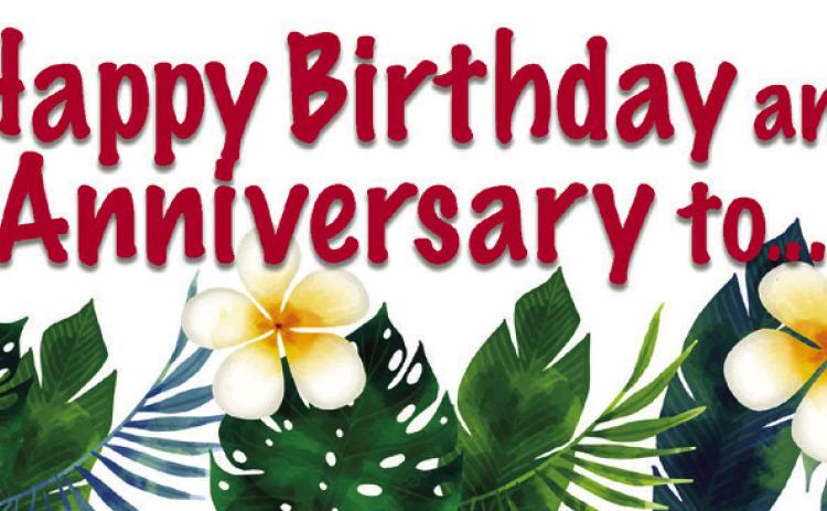 HAPPY BIRTHDAY AND ANNIVERSARIES TO...